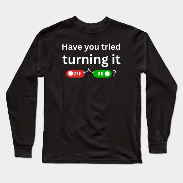 have you tried turning it off and on? Long Sleeve T-Shirt by ProLakeDesigns